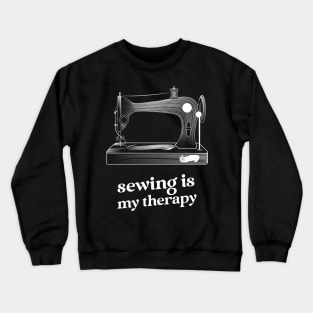 sewing is my therapy Crewneck Sweatshirt